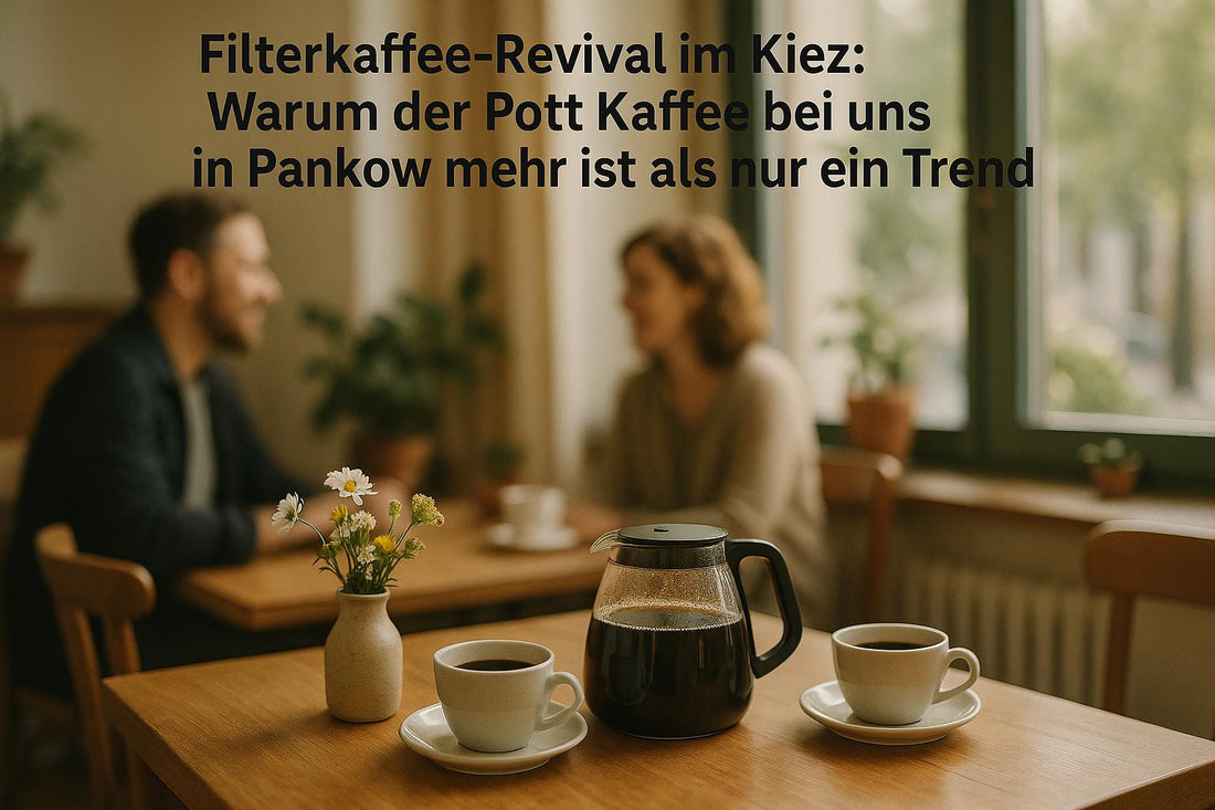 Filterkaffee-Revival im Kiez: Warum der Pott Kaffee bei uns in Pankow mehr ist als nur ein Trend.